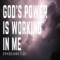 The Power of God at work in me